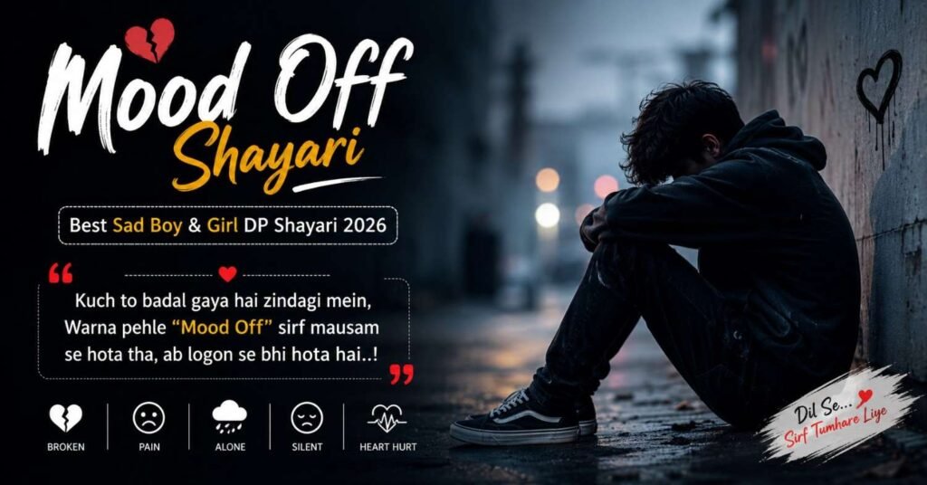 Mood Off Shayari | Best Sad Boy & Girl DP Shayari 2026